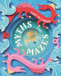 Lost in a Book: Myths and Mazes : A Library of Fantastical Puzzles