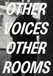 Other Voices, Other Rooms : An Exhibition As Memory for a Future