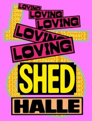 Loving Shedhalle - Resonance : 40 Years of Shedhalle Zurich