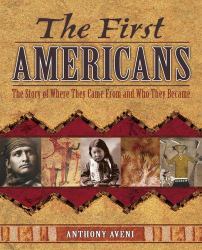 The First Americans : The Story of Where They Came from and Who They Became