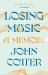 Losing Music : A Memoir Of Art: Pain: And Transformation