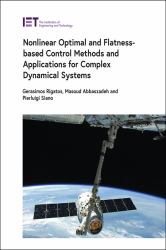 Nonlinear Optimal and Flatness-Based Control Methods and Applications for Complex Dynamical Systems