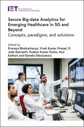 Secure Big-Data Analytics for Emerging Healthcare in 5G and Beyond : Concepts, Paradigms, and Solutions