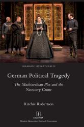 German Political Tragedy : The Machiavellian Plot and the Necessary Crime