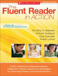 The Fluent Reader in Action, Grades 5 and Up : A Rich Collection of Research-Based, Classroom-Tested Lessons and Strategies for Improving Fluency and Comprehension