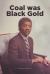 Coal Was Black Gold