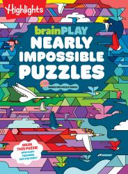 BrainPLAY Nearly Impossible Puzzles : Highlights Puzzle Book for Kids with Super Hard Brain Teasers, Logic Games, Hidden Objects and Wordplay for Puzzle Lovers Ages 7 and Up