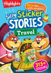 Silly Sticker Stories: Travel : Sticker Book for Kids 69 with Hidden Pictures Puzzles and Fill-In-the-Blank Stories for Road Trips, Flights and Vacations