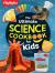 The Ultimate Science Cookbook for Kids : A Cookbook for Young Scientists That Transforms the Kitchen into a Food Lab for Learning