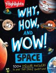 Why, How, and Wow! Space : 150+ Stellar Answers to Kids' Top Space Questions