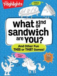 What Kind of Sandwich Are You? : 50+ Silly Games, Quizzes, and Questions All about You