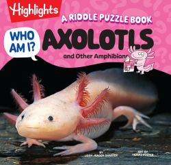 Who Am I? Axolotls and Other Amphibians : A Riddle Puzzle Book