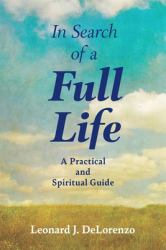 In Search of a Full Life : A Practical and Spiritual Guide