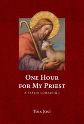 One Hour for My Priest : A Prayer Companion