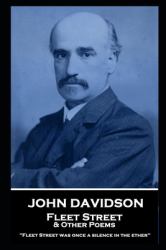 John Davidson - Fleet Street & Other Poems : 'Fleet Street Was Once a Silence in the Ether''