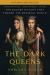 The Dark Queens : The Bloody Rivalry That Forged the Medieval World