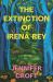The Extinction of Irena Rey The Extinction of Irena Rey