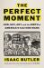 The Perfect Moment : Art, Censorship, and the Forgotten Origins of the Modern Culture Wars