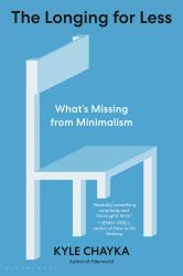 The Longing for Less : What's Missing from Minimalism