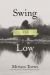 Swing Low : A Life Swing Low : A Life
