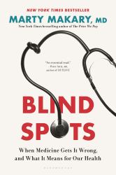 Blind Spots : When Medicine Gets It Wrong, and What It Means for Our Health