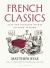 French Classics : Easy and Elevated Dishes to Cook at Home