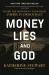 Money, Lies, and God : Inside the Movement to Destroy American Democracy