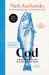 Cod : A Biography of the Fish That Changed the World - 30th Anniversary Edition