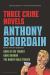 Three Crime Novels by Anthony Bourdain : Bone in the Throat, Gone Bamboo, and the Bobby Gold Stories