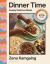Dinner Time : Deeply Delicious Meals in the Time You Want