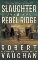 Slaughter at Rebel Ridge : A Classic Western Novella