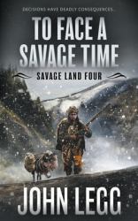 To Face a Savage Time : A Mountain Man Classic Western