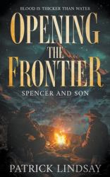 Opening the Frontier : Spencer and Son (a Classic Western Duo)