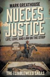 Nueces Justice : Life, Love, and Law on the Strip (a Western Adventure Series)