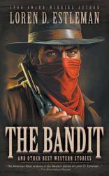 The Bandit and Other Best Western Stories : A Western Short Story Collection