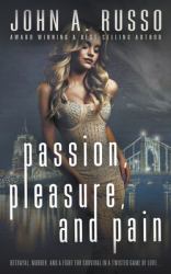 Passion, Pleasure, and Pain : A Suspenseful Thriller
