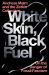 White Skin, Black Fuel : On the Danger of Fossil Fascism