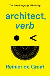 Architect, Verb : The New Language of Building