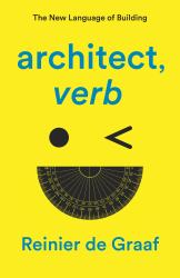 Architect, Verb : The New Language of Building