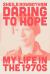 Daring to Hope : My Life in The 1970s
