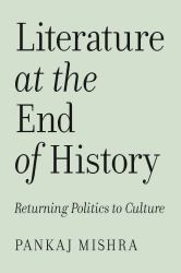 Literature at the End of History : Returning Politics to Culture