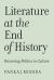 Literature at the End of History : Returning Politics to Culture