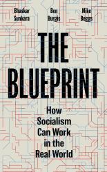 The Blueprint : How Socialism Can Work in the Real World