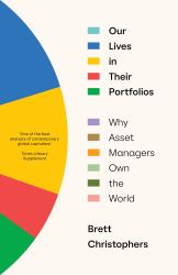 Our Lives in Their Portfolios : Why Asset Managers Own the World