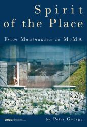 Spirit of the Place : From Mauthausen to Moma