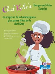 La Sorpresa de la Hamburguesa y Las Papas Fritas de la Chef Kate (Chef Kate's Burger-And-Fries Surprise) Bilingual Eng/Spa