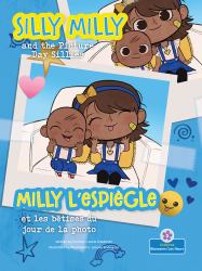 Milly l'espiègle et les Bêtises du Jour de la Photo (Silly Milly and the Picture Day Sillies) Bilingual Eng/Fre