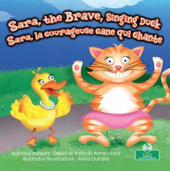 Sara, la Courageuse Cane Qui Chante (Sara, the Brave, Singing Duck) Bilingual Eng/Fre