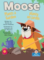 Moose Planta un Jardin (Moose Plants a Garden) Bilingual Eng/Spa