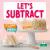 Let's Subtract